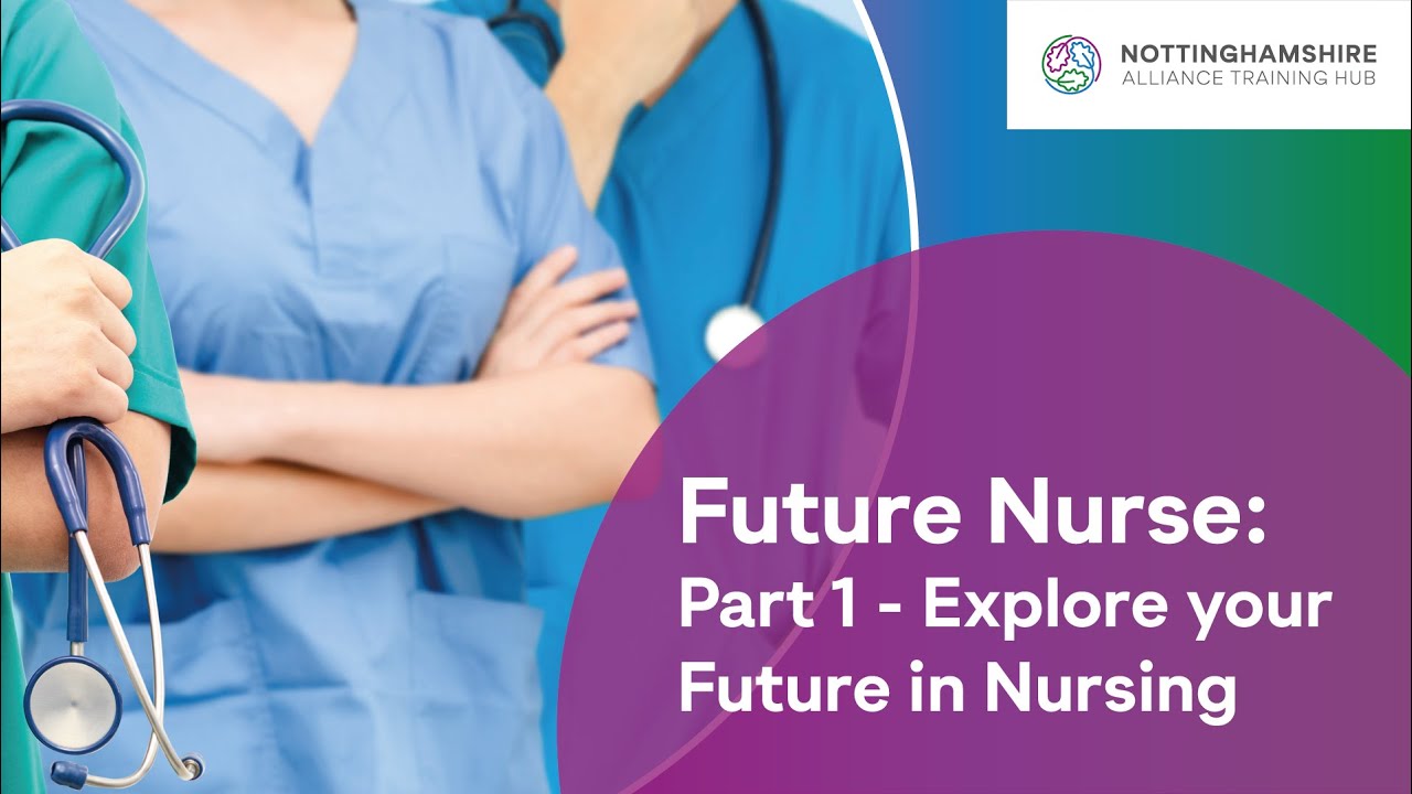 Future Nurse - Explore your Future in Nursing - Part 1