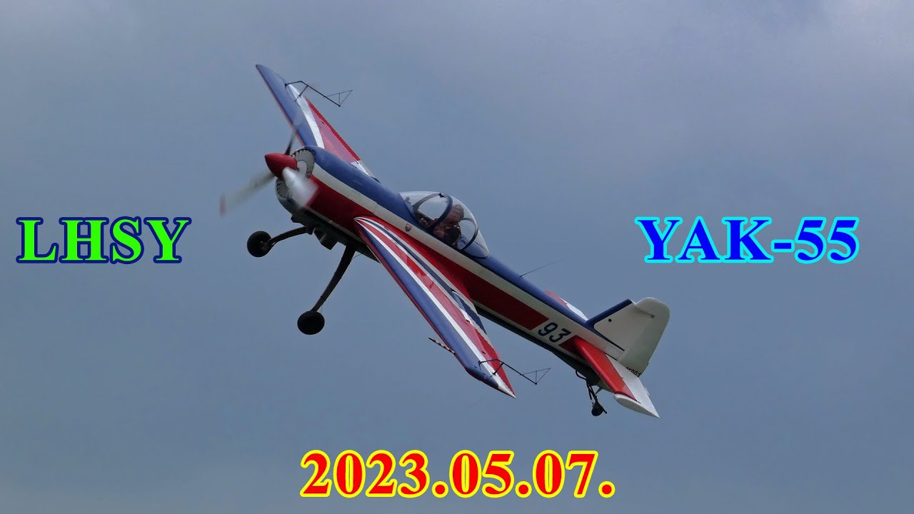 │2023.05.07.│🛩️Vári Gyula műrepülése / Aerobatics🛩│🇷🇺 YAK-55🛩️│LHSY│🇭🇺