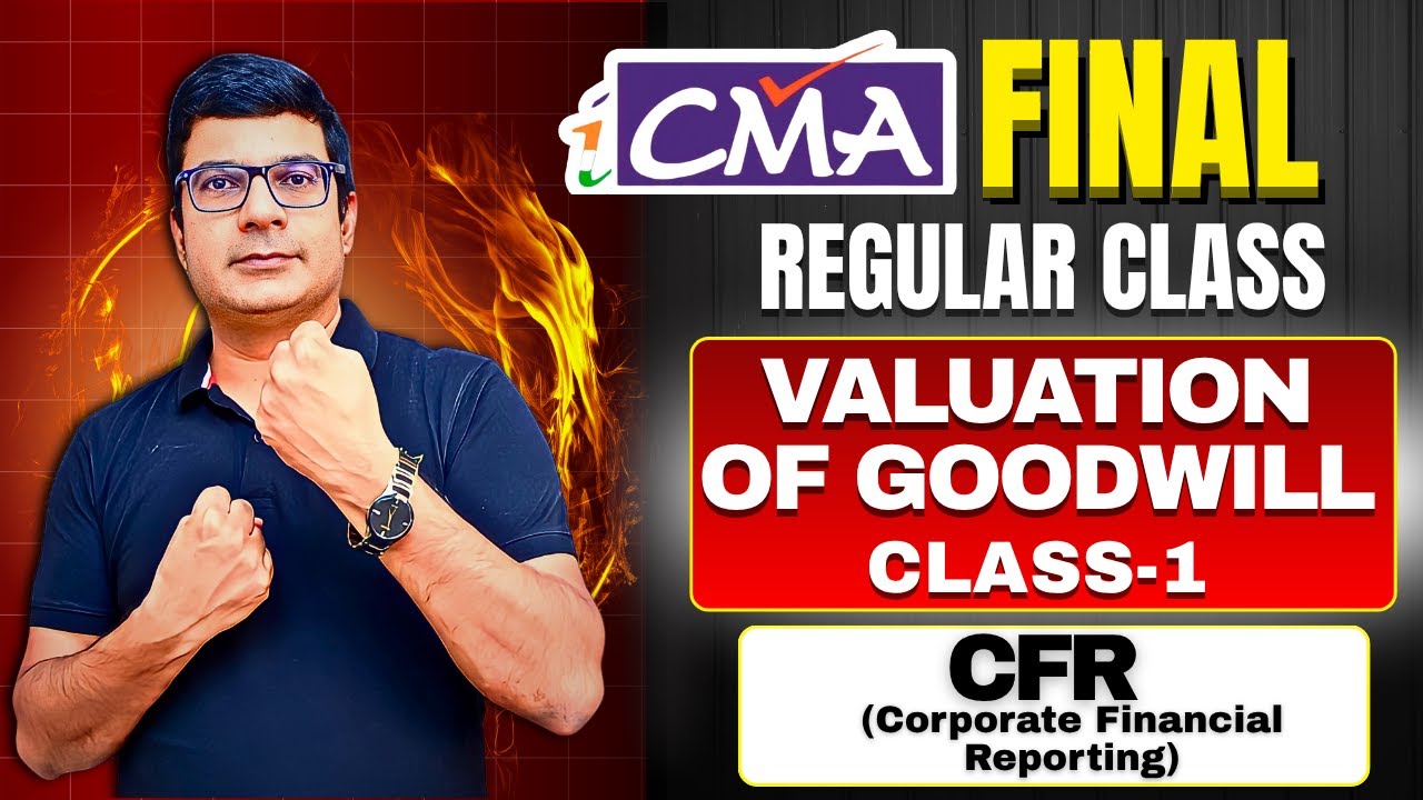Valuation of Goodwill | Class 1 | CMA Final CFR (Corporate Financial Reporting) | CMA Santosh Kumar