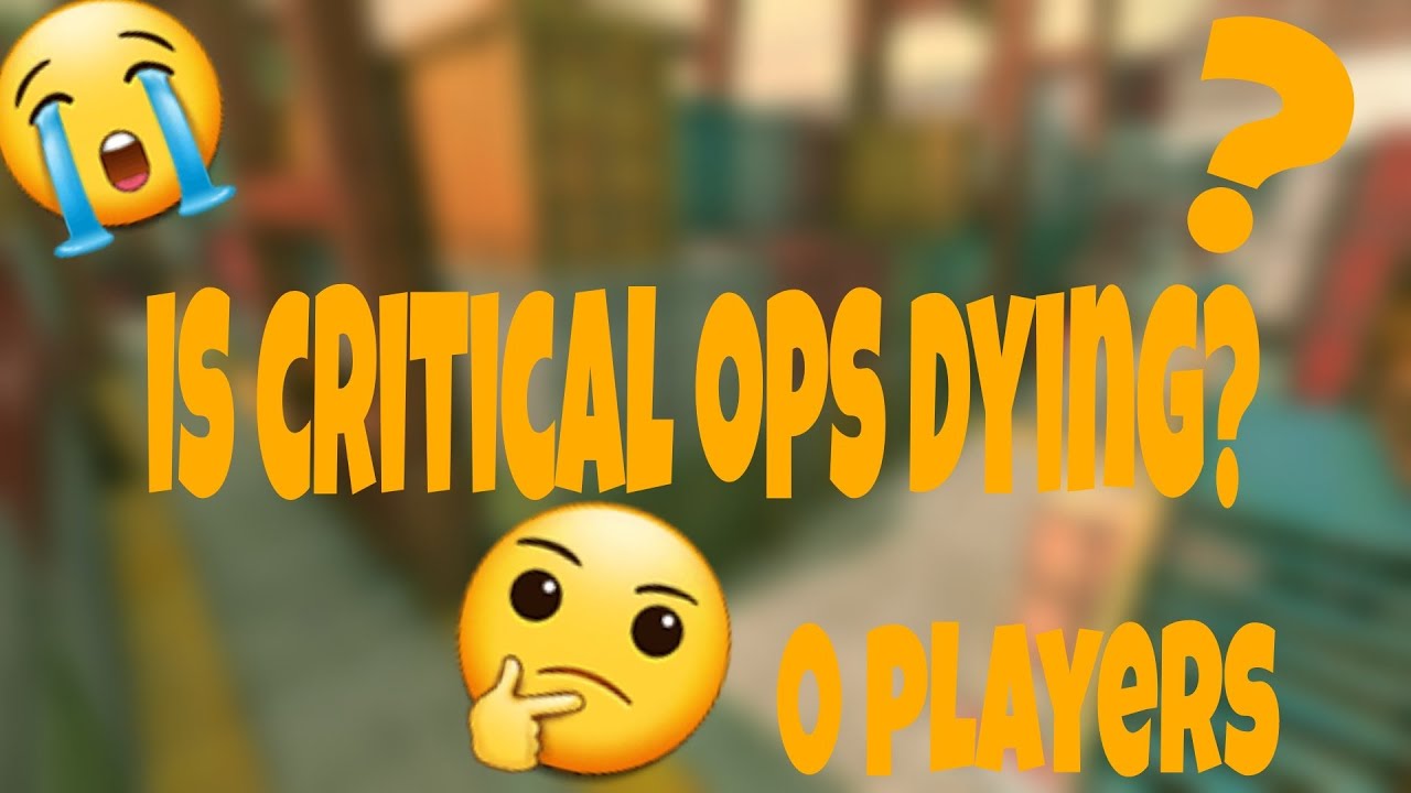 [Critical ops] is it dying?