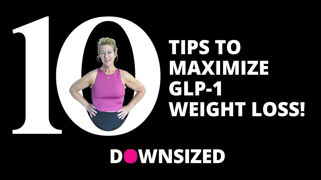 10 Tips to Maximize GLP-1 Weight Loss!