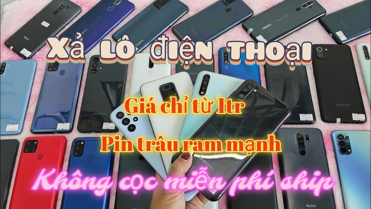 Thanh lý lô điện thoại Android giá xiêu hạt rẻ,pin trâu ram mạnh bao ship không cọc