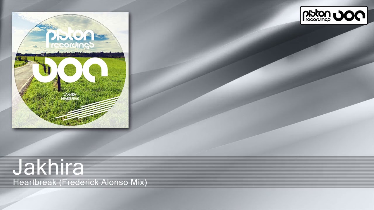 Jakhira - Heartbreak (Frederick Alonso Mix) [Piston Recordings]