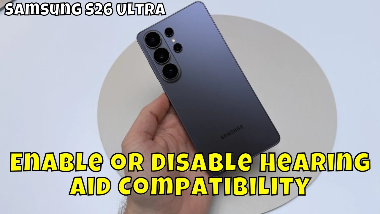 How to Enable or Disable Hearing Aid Compatibility on Samsung Galaxy S26 Ultra