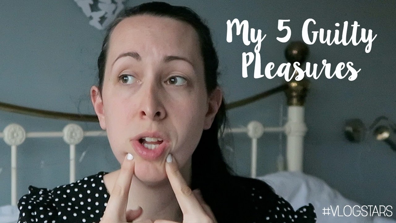 My 5 Guilty Pleasures