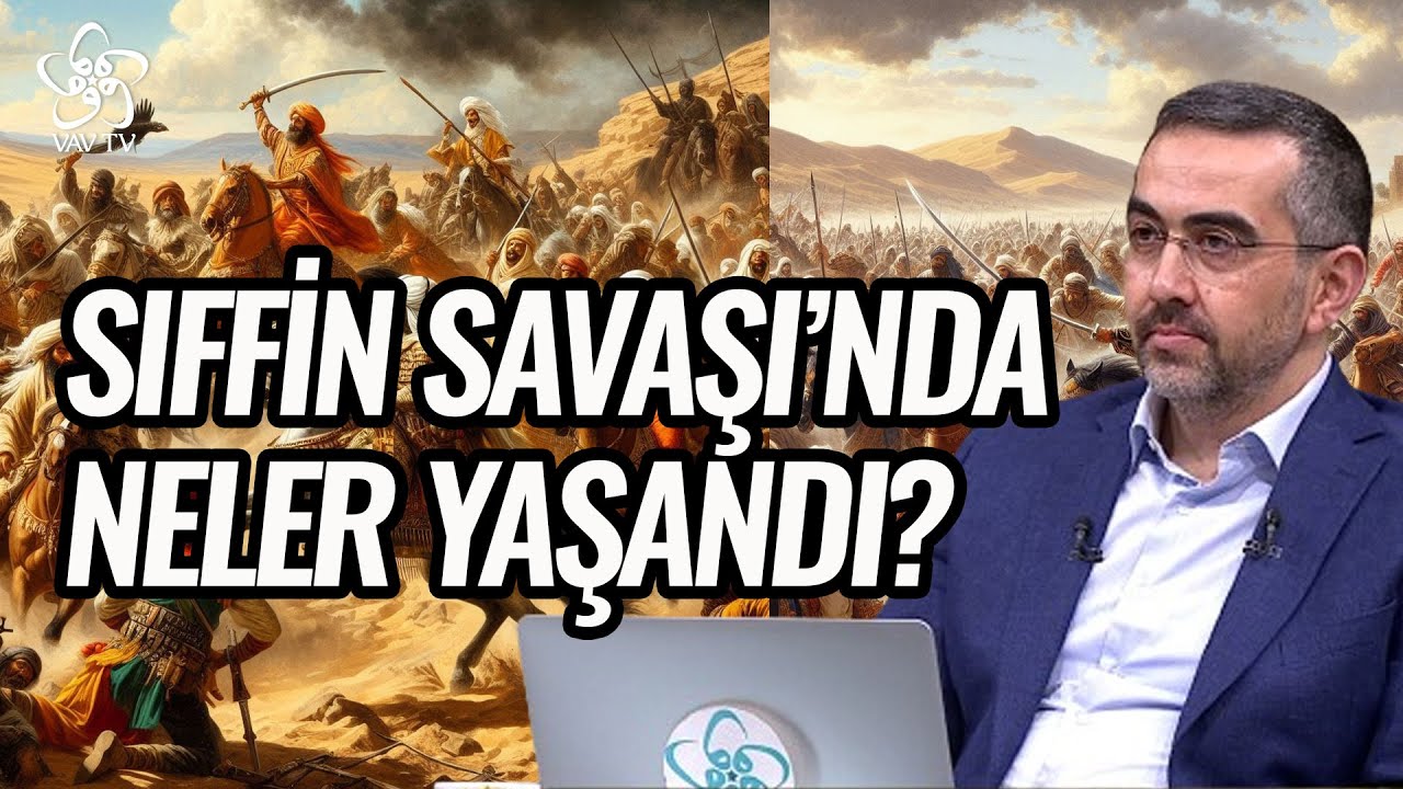 Hz. Ali İle Hz. Muaviye Arasında Yapılan Savaş: Sıffin Savaşı | Prof. Dr. Mahmut Kelpetin Vav TV