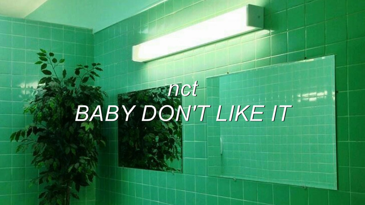 nct - baby don't like it but you’re in a bathroom at a party!