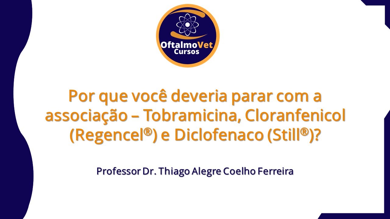 Por que Você Deveria parar com a Associação – Tobramicina, Cloranfenicol  e Diclofenaco?
