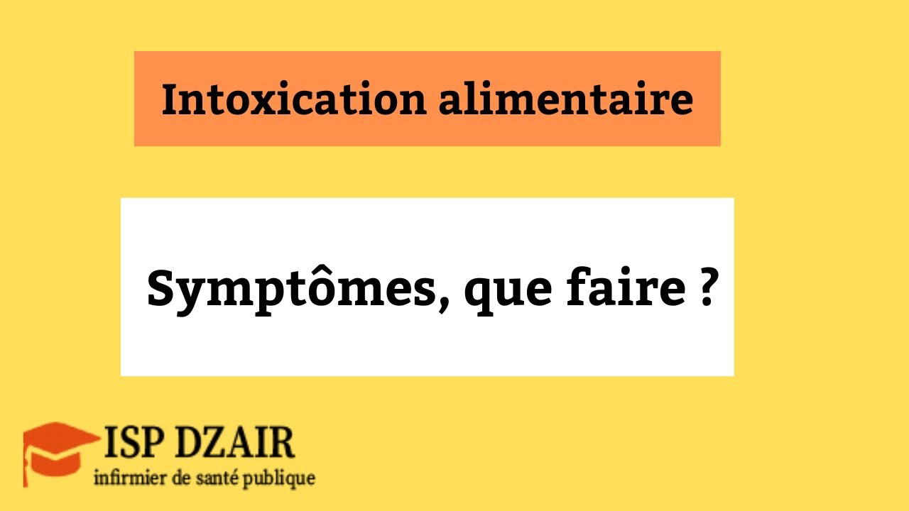 Intoxication alimentaire&nbsp;|  sympt&ocirc;mes, que faire?