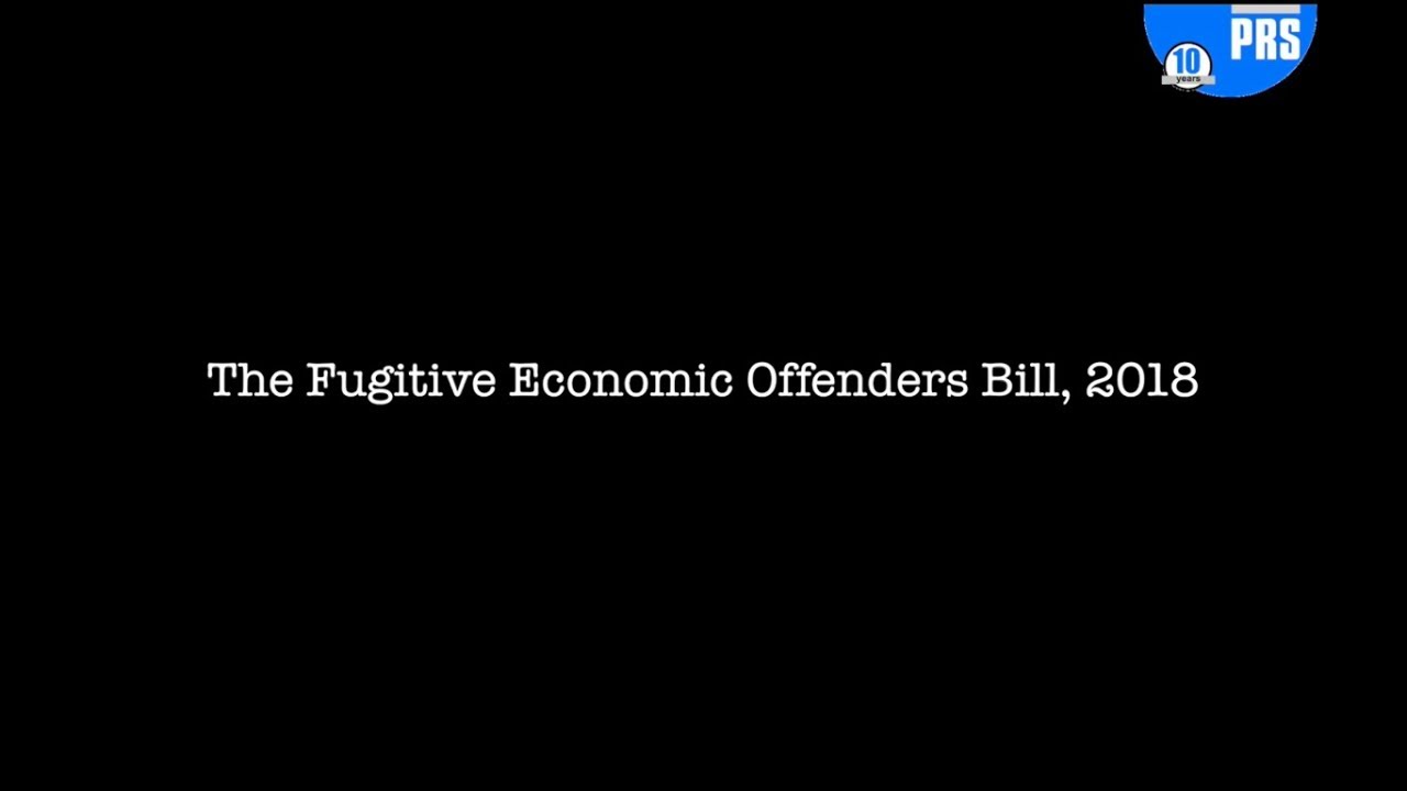 The Fugitive Economic Offenders Bill, 2018