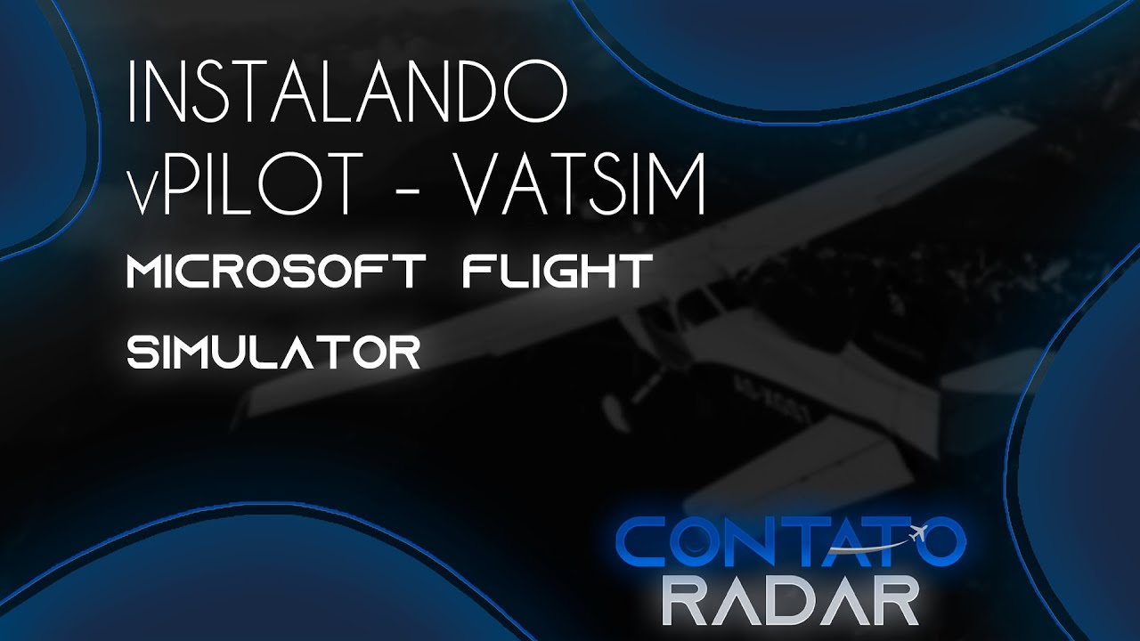 MICROSOFT FLIGHT SIMULATOR | INSTALANDO E CONFIGURANDO O VPILOT PARA VOAR NA REDE VATSIM