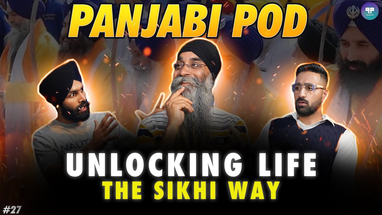 Unlocking Life | The Sikhi Way | Panjabi Pod #27 | New Podcast 2023