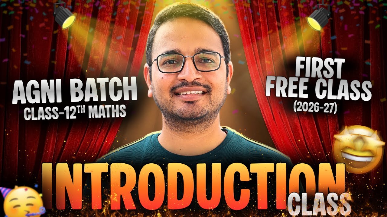 First Free Class Introduction Class | New Agni Batch 2026-27 | Class-12th Maths | कक्षा-12 गणित