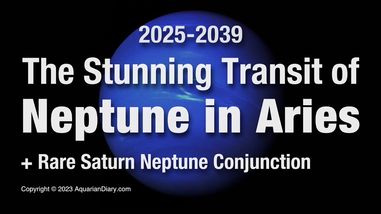 The Stunning Transit of Neptune in Aries: 2025-2039