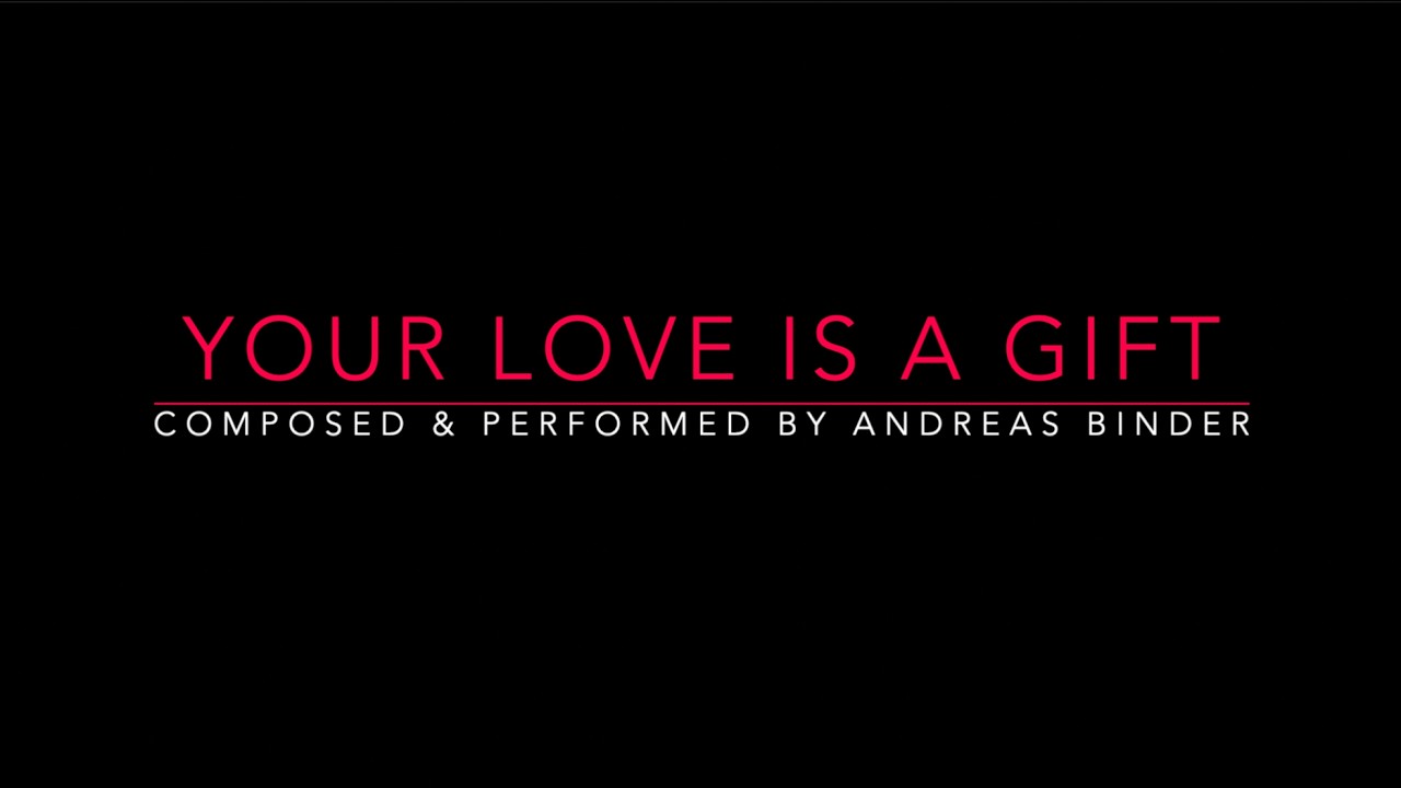 YOUR LOVE IS A GIFT (Andreas Binder)