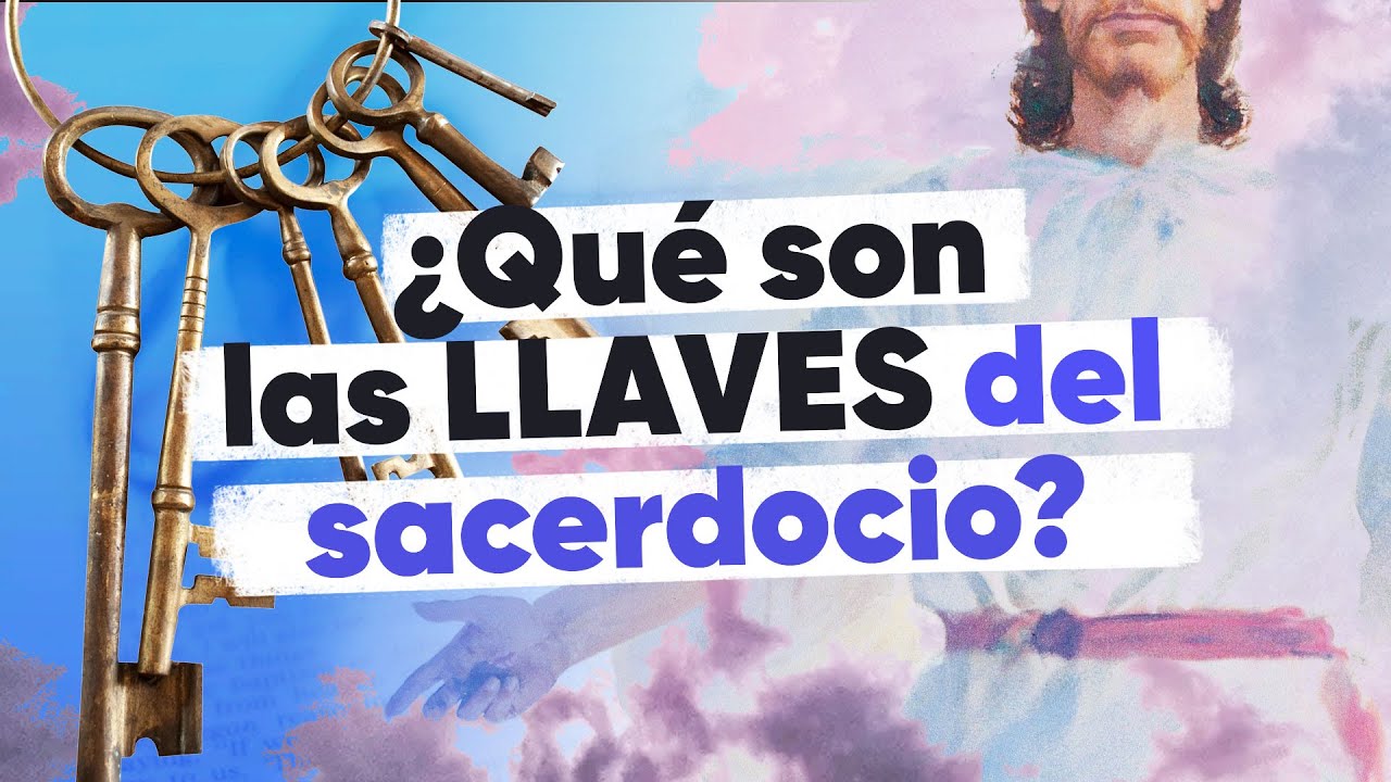¿Qué son las llaves del sacerdocio?