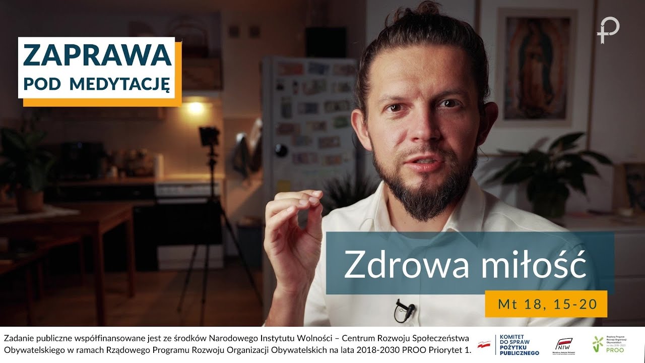 ZAPRAWA [Mt 18, 15 - 20]  Zdrowa miłość