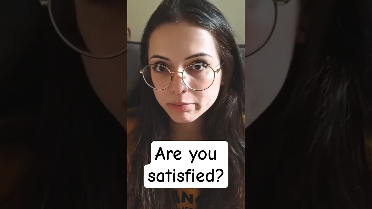 Are you satisfied with your life?