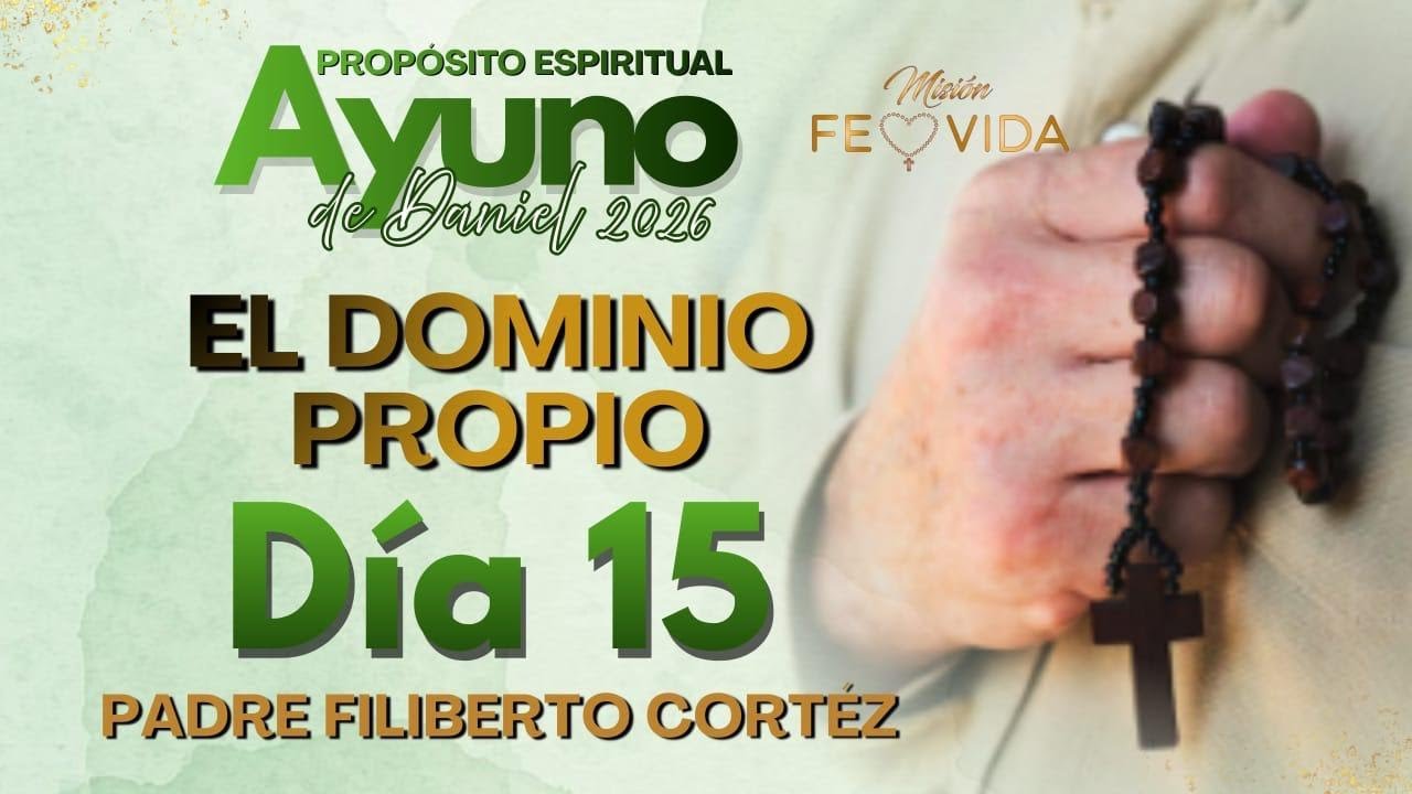 ✝️ AYUNO DE DANIEL DIA 15- EL DOMINIO PROPIO