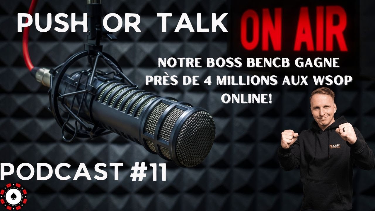 Push or Talk#11 Notre boss Bencb gagne près de 4 millions aux WSOP online!