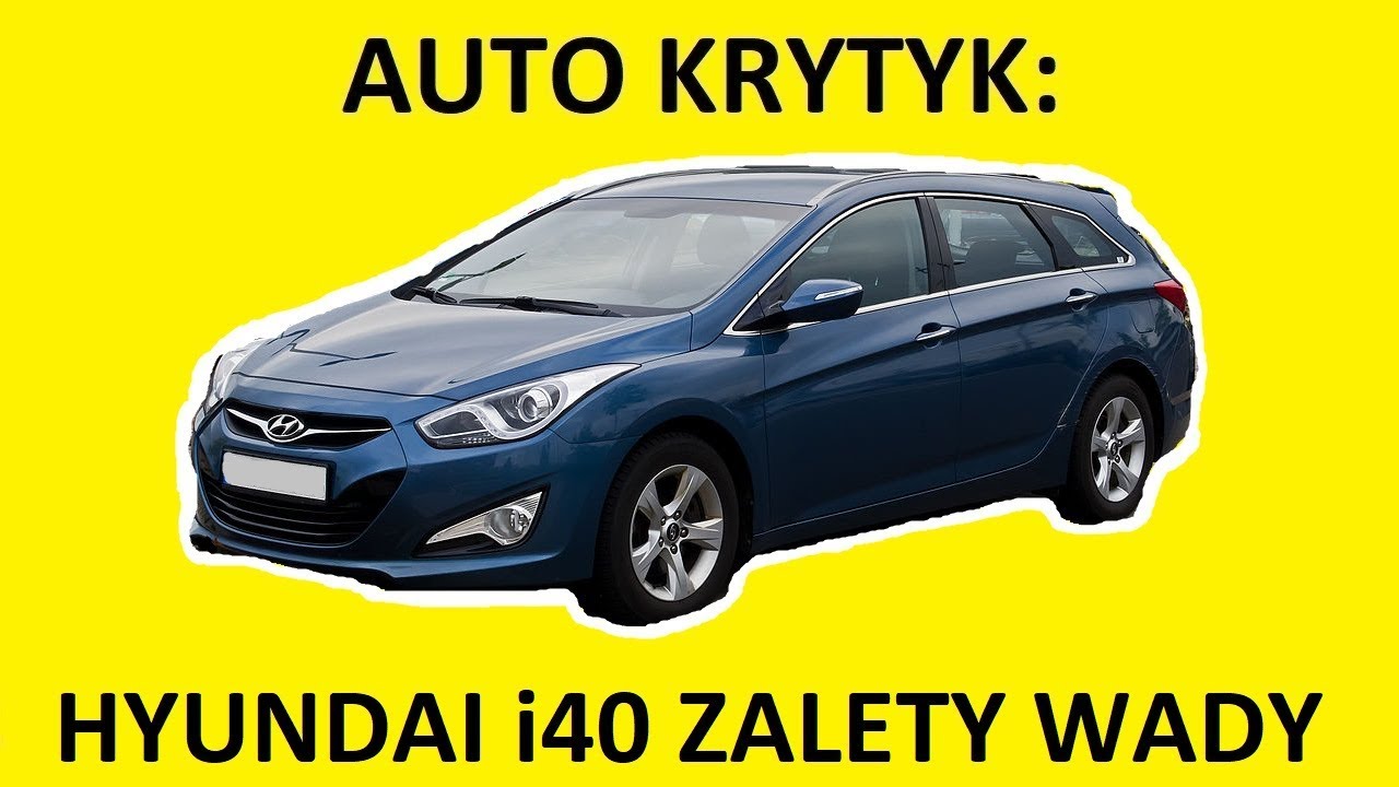 Hyundai i40 opinie, recenzja, zalety, wady, usterki, awarie, jaki silnik, spalanie, ceny, używane?
