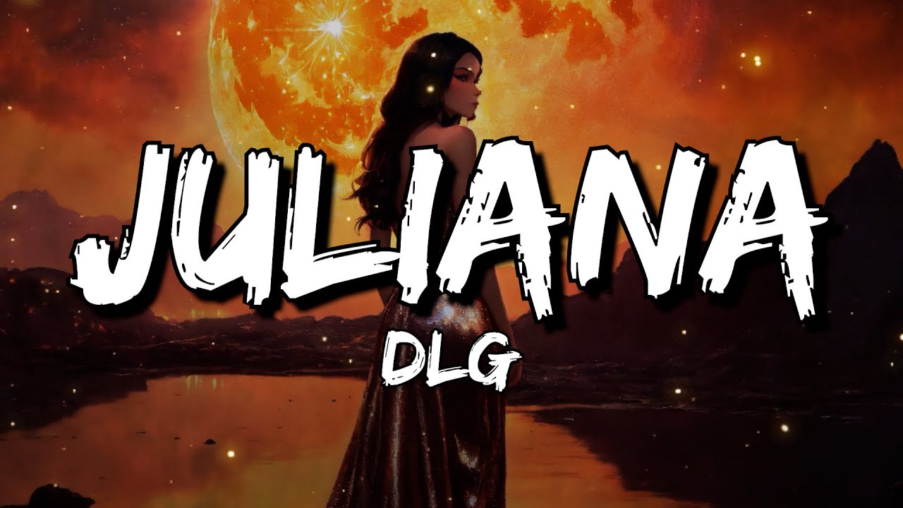 DLG - Juliana (Letra/Lyrics)