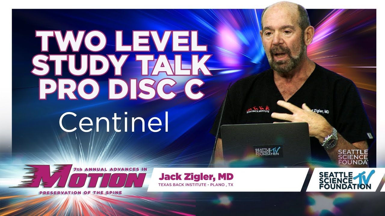 Two Level Study Talk: Pro Disc C &ndash; Centinel - Jack Zigler, M D