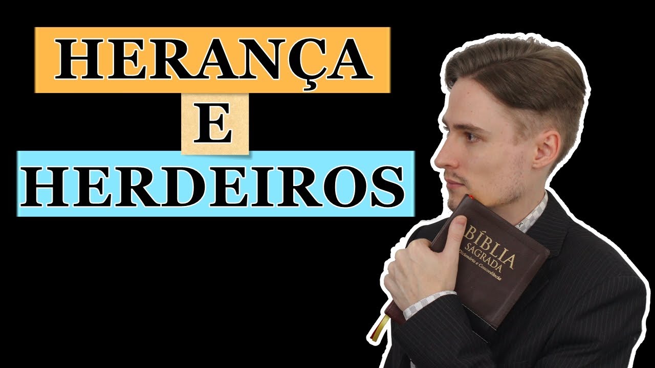 Herança e herdeiros segundo a Bíblia