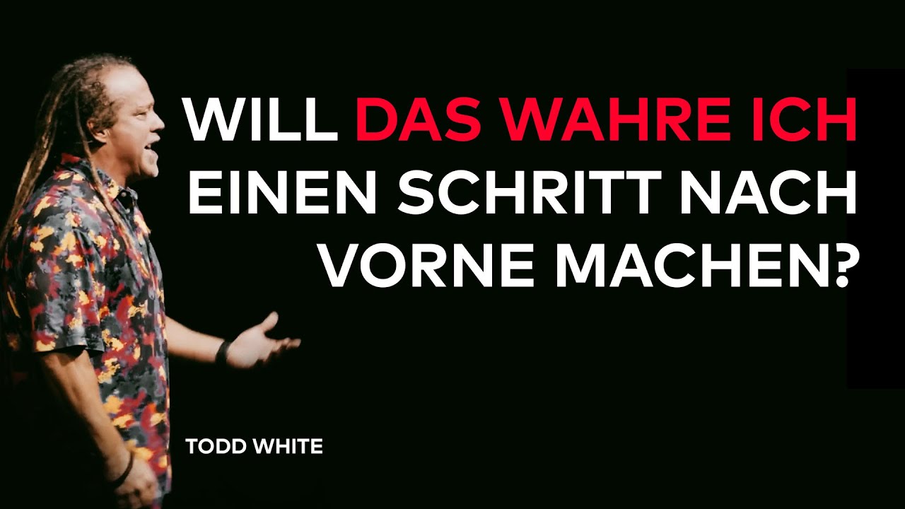 WILL DAS WAHRE ICH EINEN SCHRITT NACH VORNE MACHEN? | TODD WHITE | DEUTSCH | GERMAN | JESUSCREW