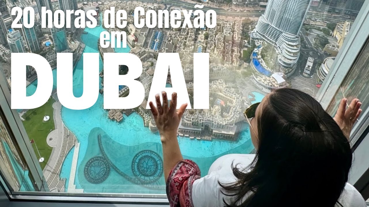 Conexão de 20 horas em DUBAI - O que fazer