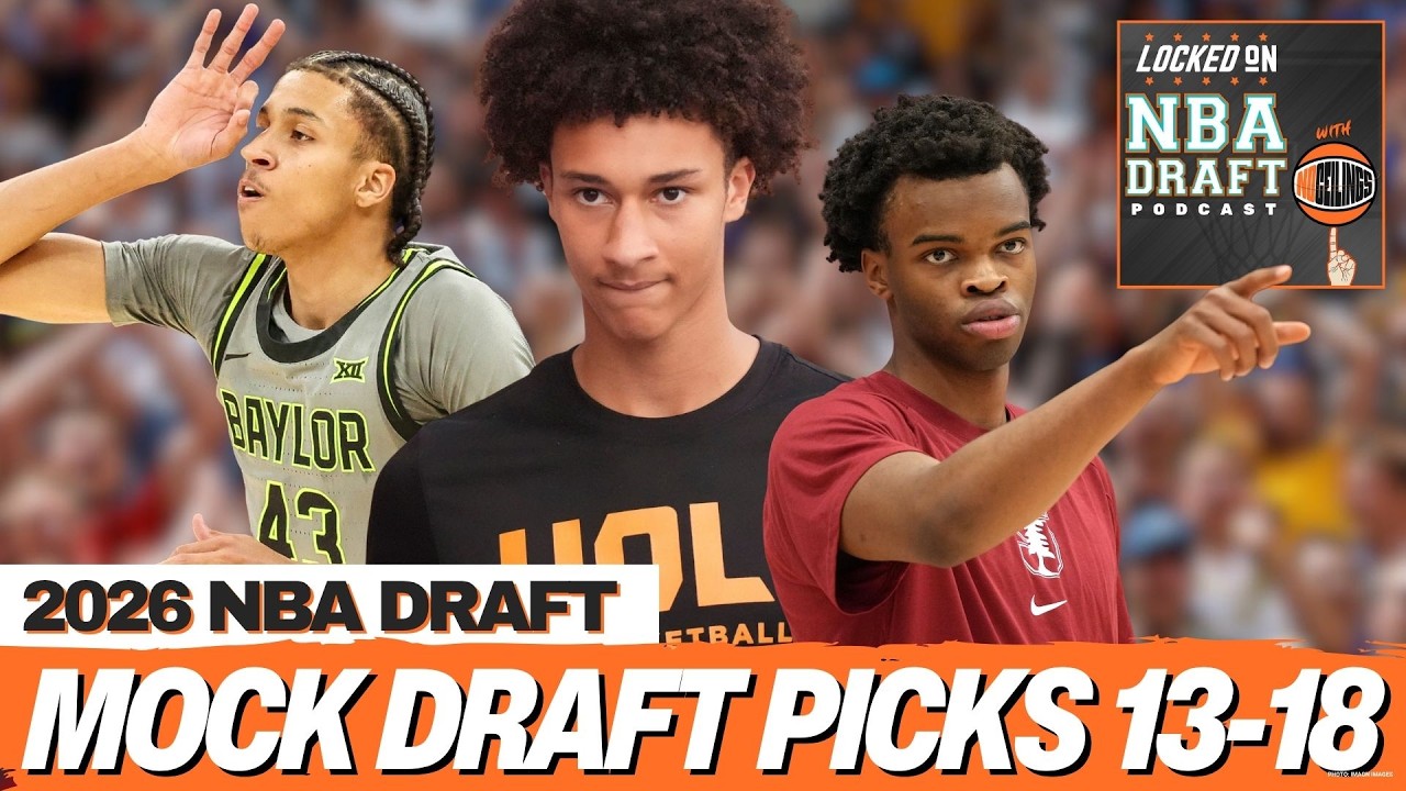 2026 NBA Mock Draft V.5 Picks 13-18 | Nate Ament, Ebuka Okorie, Cameron Carr, + More