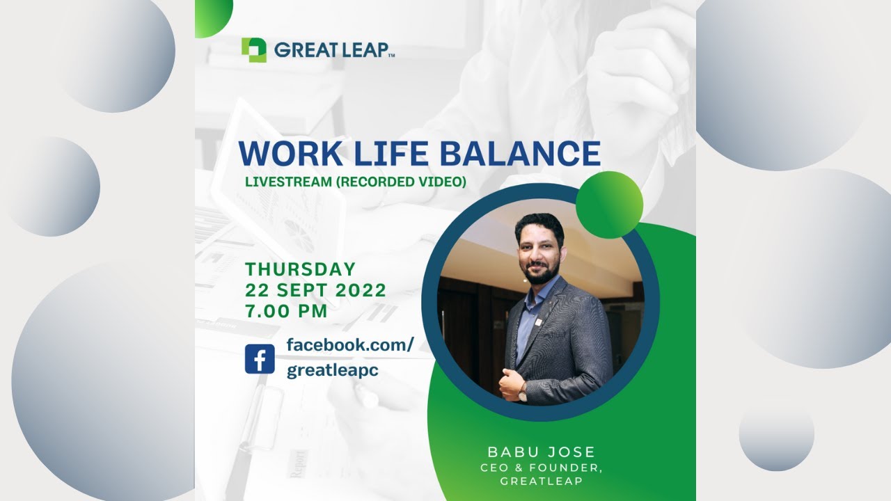 Mr. BABU JOSE , CEO & FOUNDER ,GREAT LEAP , Talking about WORK LIFE BALANCE ( Part  - I )