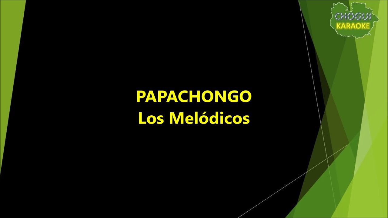 Los Melódicos - Papachongo (Karaoke/Pista)
