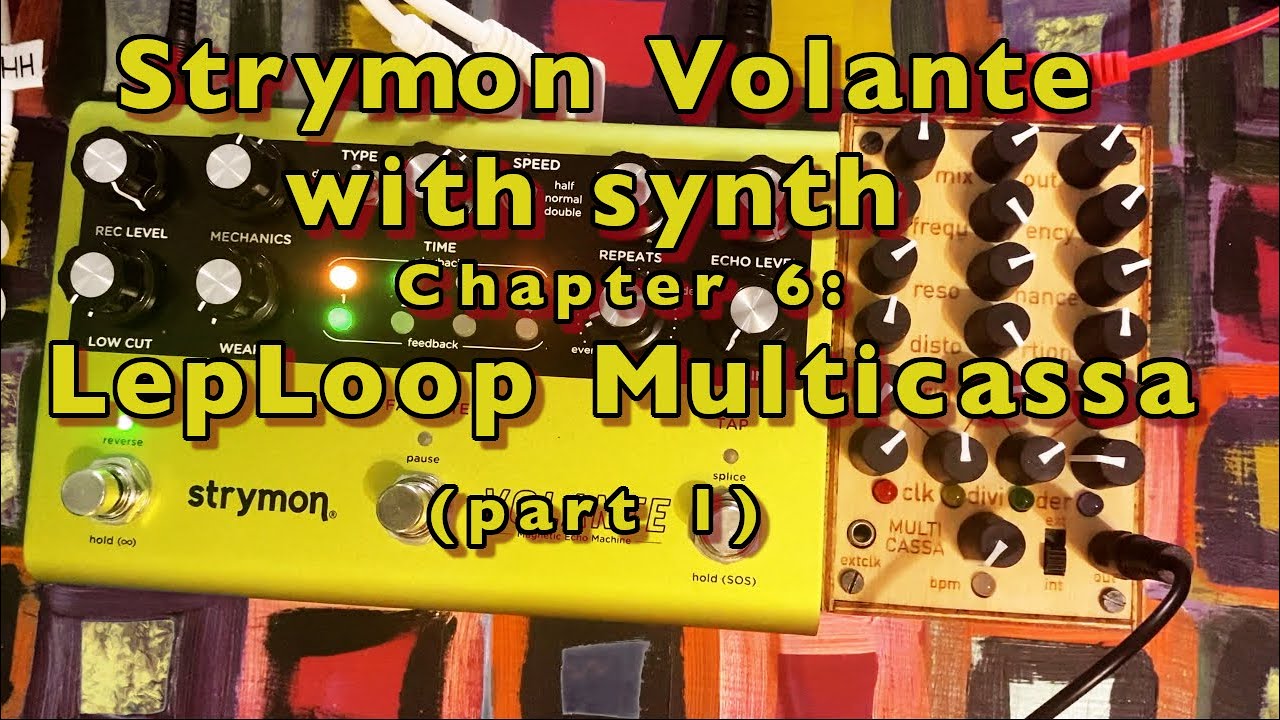 Strymon Volante with synth - Chapter 6: LepLoop Multicassa (part 1)
