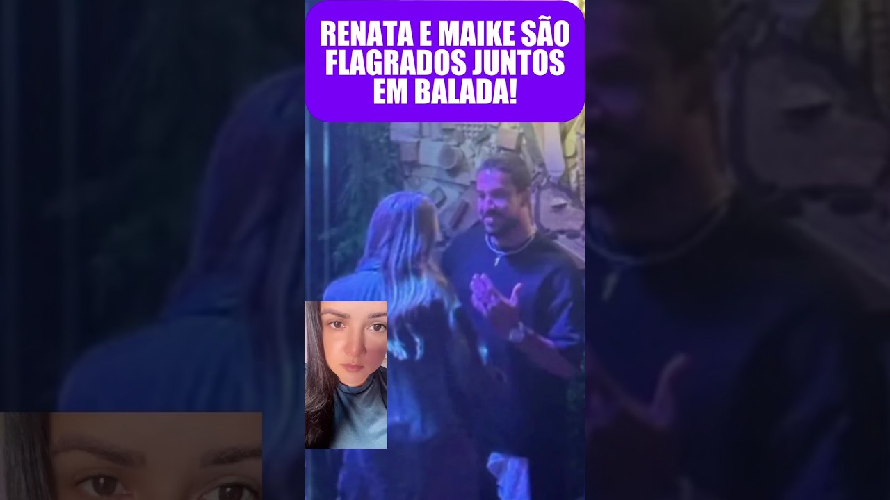 🚨 NAMORADOS? Ex-BBBs Renata e Maike São Flagrados Juntos Na Balada Em Clima De Romance!