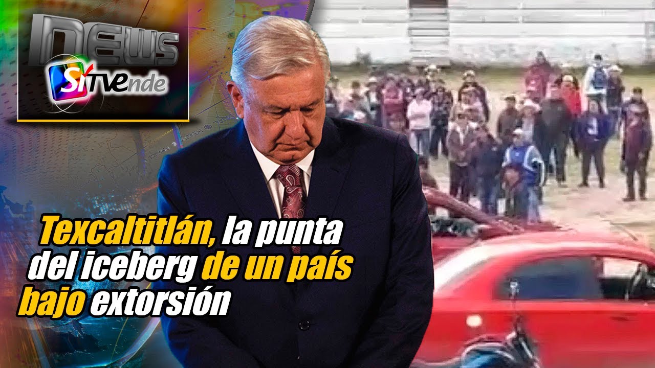 Texcaltitlán, la punta del iceberg de un país bajo extorsión