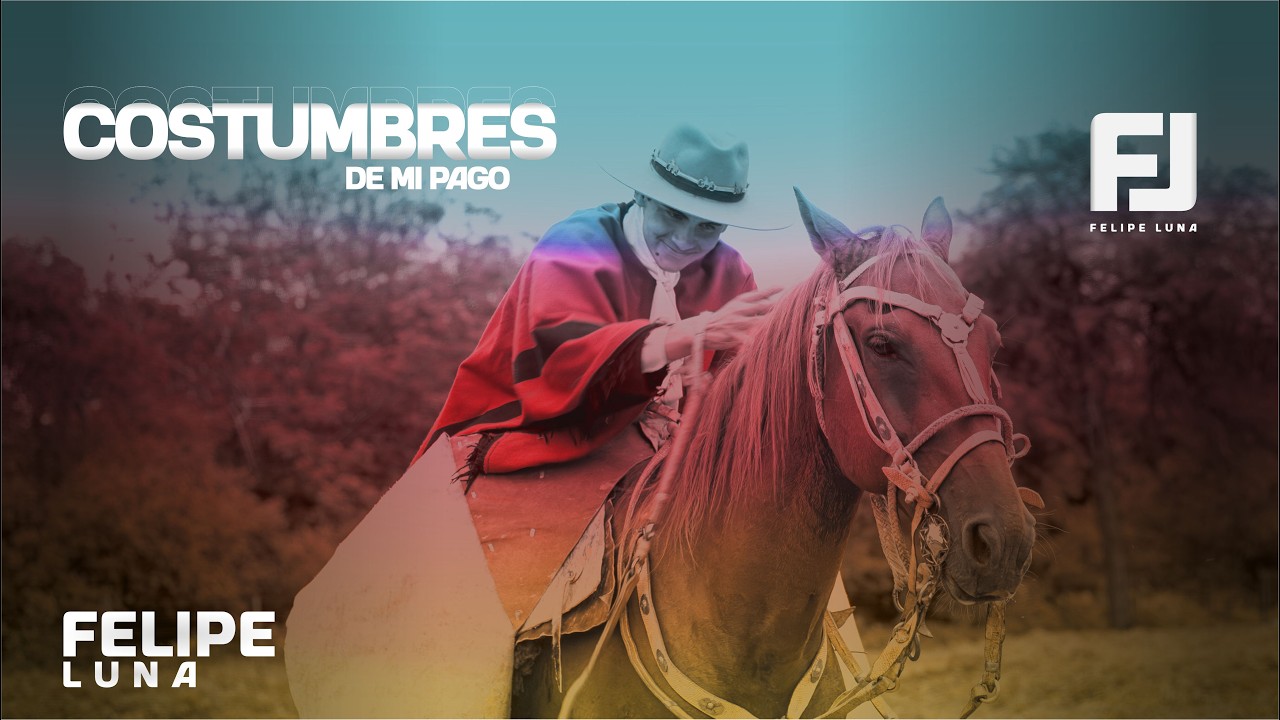 FELIPITO LUNA - COSTUMBRES DE MI PAGO