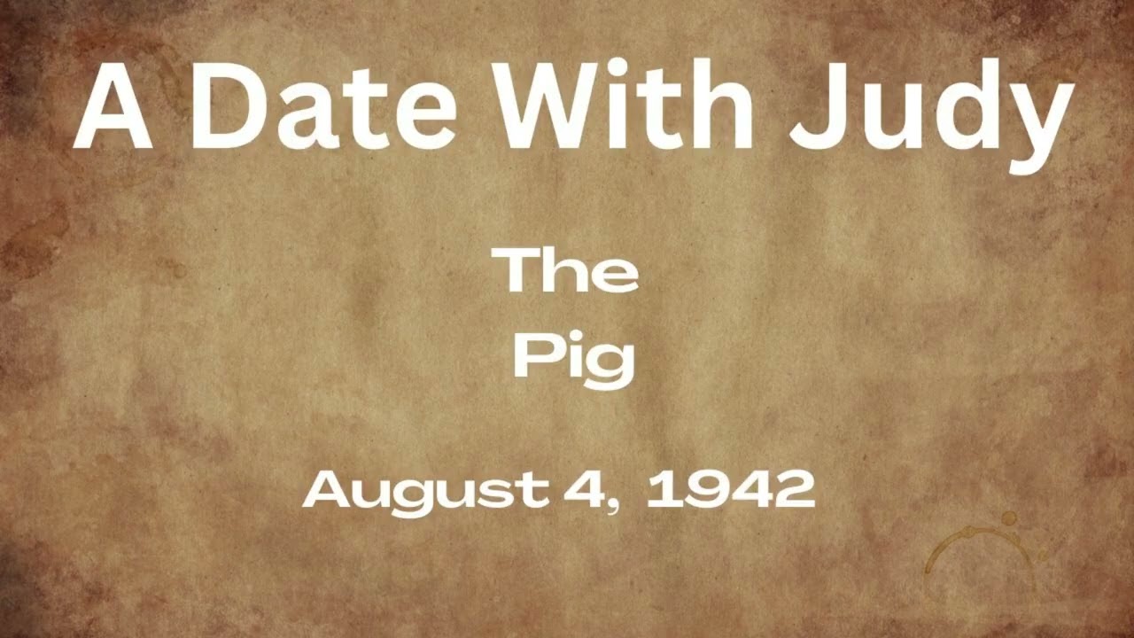 A Date With Judy - The Pig - August 4, 1942 - Old-Time Radio Comedy