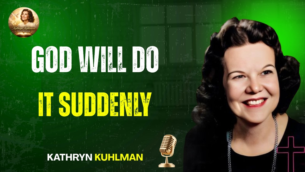God Will Do It Suddenly||motivational speech||by Kathryn Kuhlman