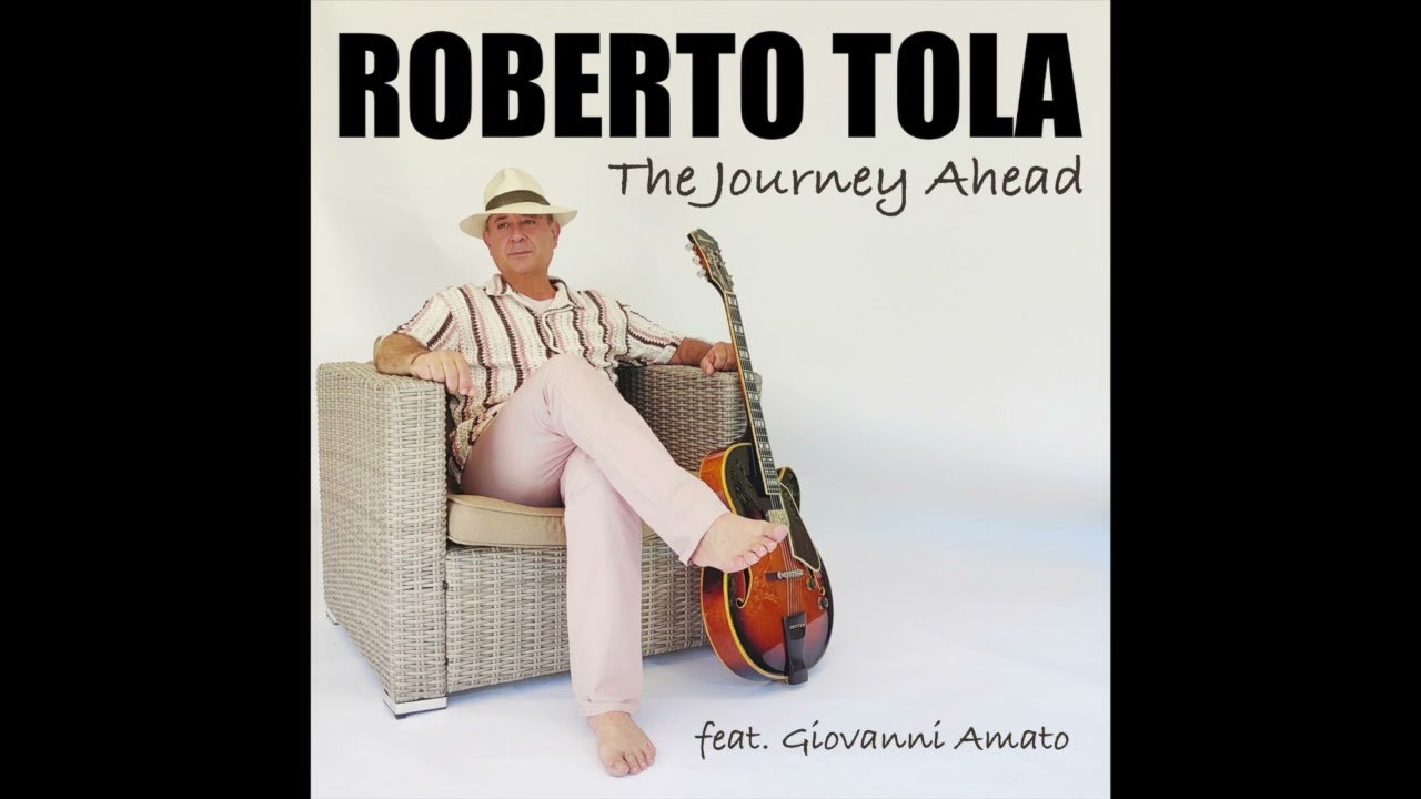Roberto Tola - The Journey Ahead (featuting Giovanni Amato)