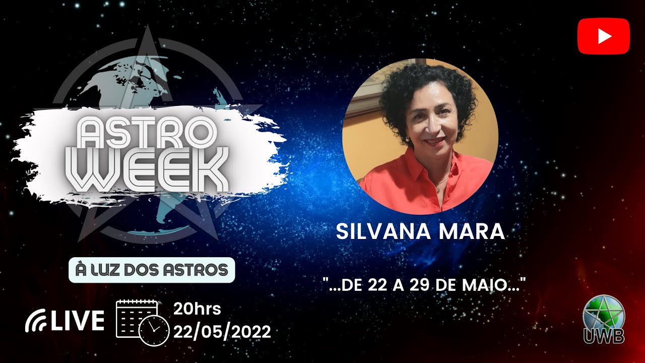 AstroWEEK - à luz dos astros, com Silvana Mara (22 a 29 de maio de 2022)