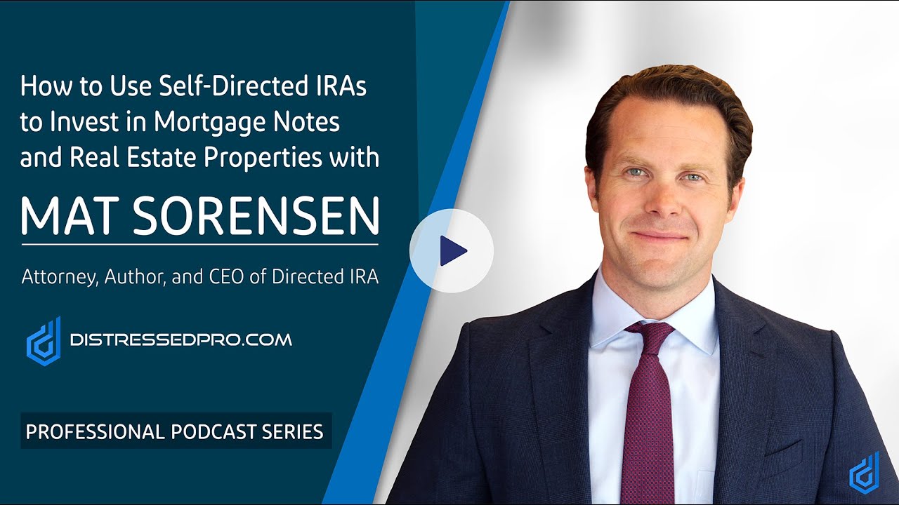 How to Use Self-Directed IRAs to Invest in Mortgage Notes and Real Estate with Mat Sorensen