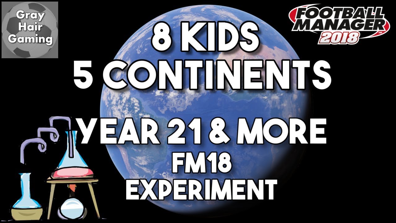 FM18 Experiment - Years 21 & Beyond - 8 Kids in 5 Continents in Low Reputation Teams & Leagues