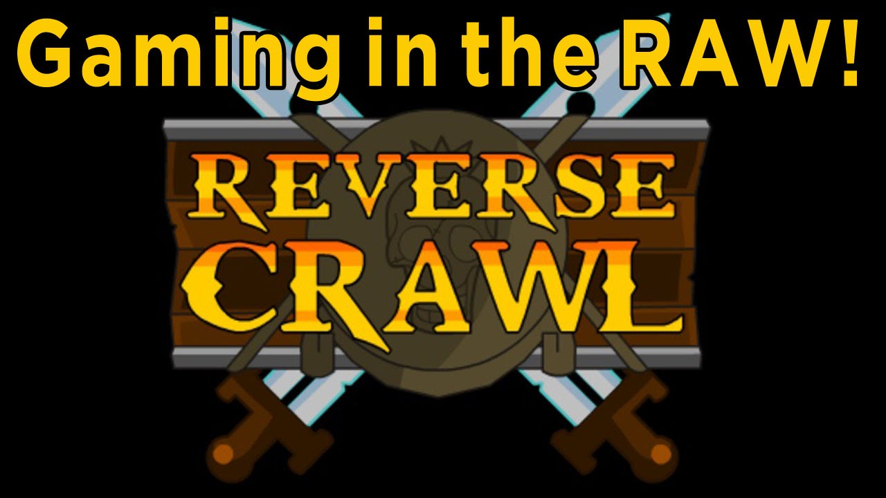 Gaming in the Raw ► Reverse Crawl