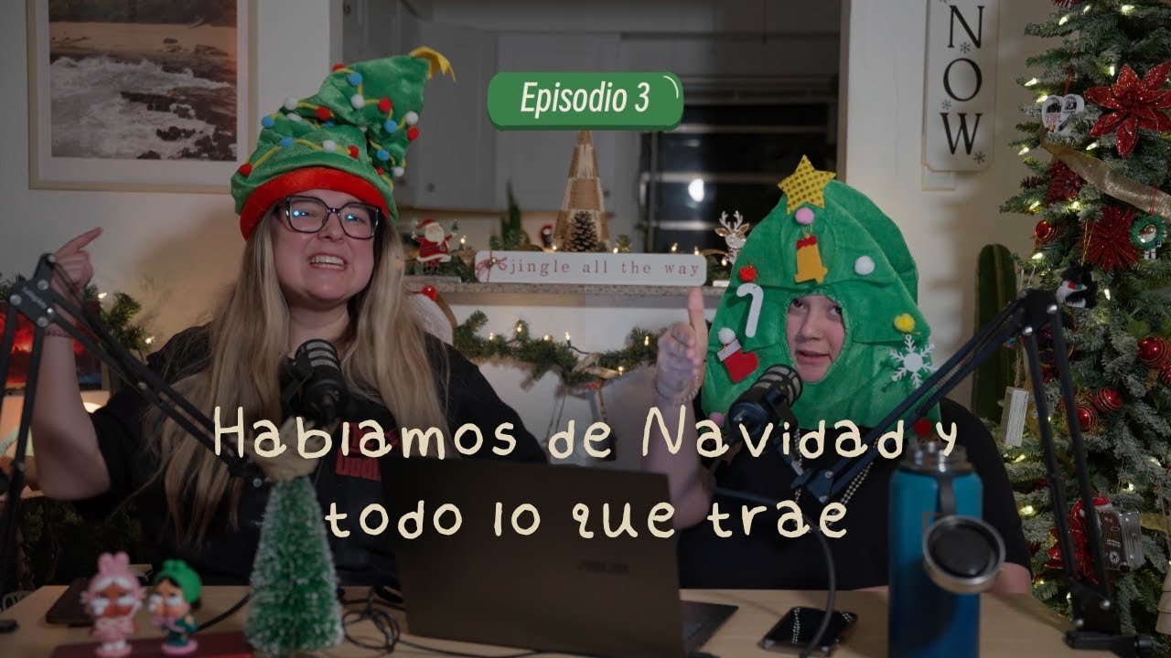 Hablamos de Navidad y todo lo que trae | Ep 3