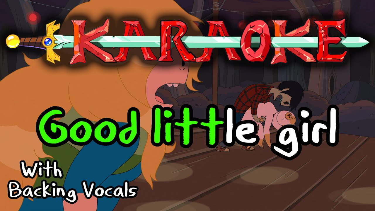 Good Little Girl - Adventure Time Karaoke (with backing vocals)