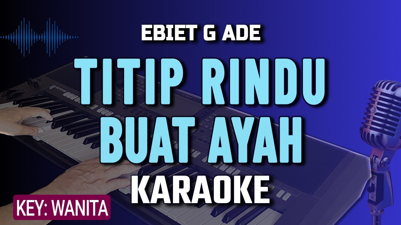 KARAOKE TITIP RINDU BUAT AYAH || NADA WANITA || Ebiet G Ade