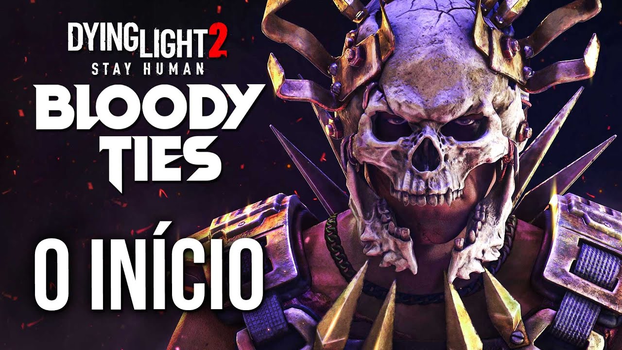 DYING LIGHT 2 - BLOODY TIES - O INÍCIO da DLC de História | Gameplay SOBREVIVÊNCIA APOCALIPSE ZUMBI