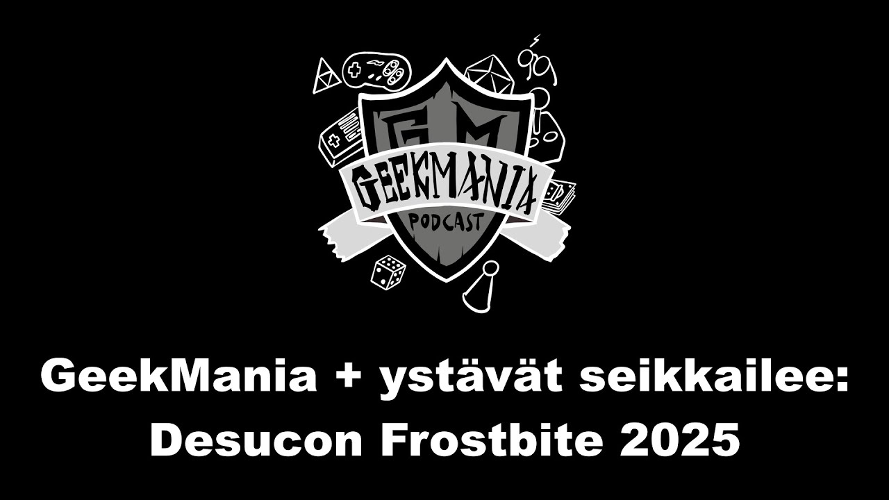 Desucon Frostbite 2025 - | GeekMania Podcast |