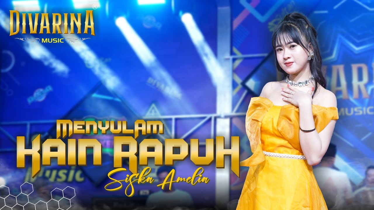 MENYULAM KAIN RAPUH - SISKA AMELIA - DIVARINA MUSIC